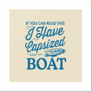 If You Can Read This I Have Capsized Boat Posters and Art